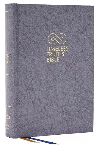 Timeless Truths Bible: One faith. Handed down. For all the saints. (NET, Gray Hardcover, Comfort Print) cover