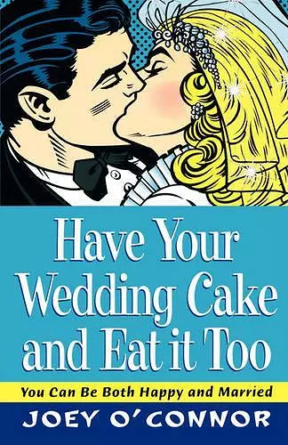 Have Your Wedding Cake and Eat It, Too cover