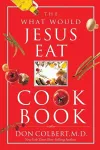The What Would Jesus Eat Cookbook cover