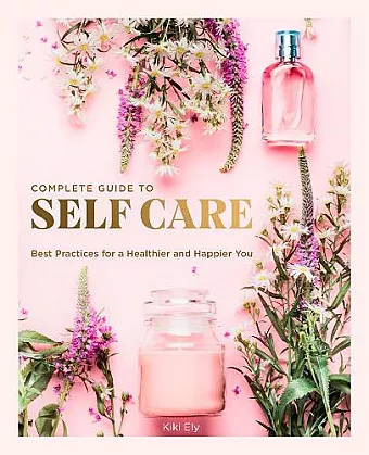The Complete Guide to Self Care cover