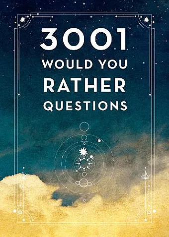 3,001 Would You Rather Questions - Second Edition cover