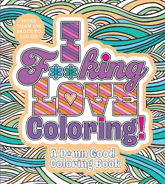 I F**king Love Coloring! cover