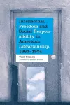 Intellectual Freedom and Social Responsibility in American Librarianship, 1967-1974 cover