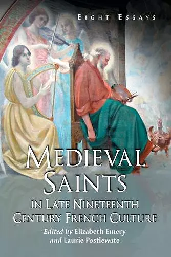 Medieval Saints in Late Nineteenth Century French Culture cover