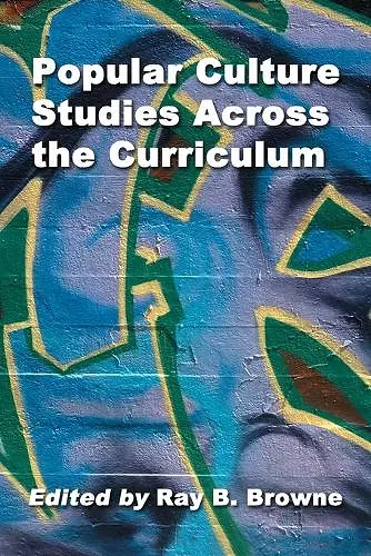 Popular Culture Studies Across the Curriculum cover