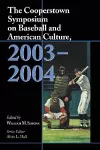 The Cooperstown Symposium on Baseball and American Culture, 2003-2004 cover