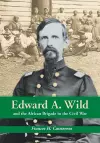 Edward A. Wild and the African Brigade in the Civil War cover