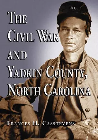 The Civil War and Yadkin County, North Carolina cover