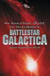 An Analytical Guide to Television's Battlestar Galactica cover