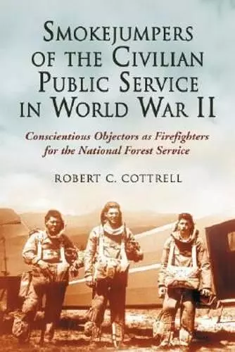 Smokejumpers of the Civilian Public Service in World War II cover