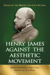 Henry James Against the Aesthetic Movement cover