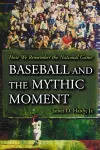 Baseball and the Mythic Moment cover