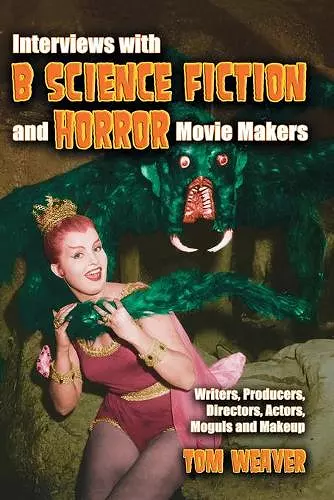 Interviews with B Science Fiction and Horror Movie Makers cover