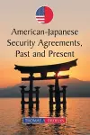 American-Japanese Security Agreements, Past and Present cover
