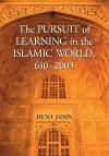 The Pursuit of Learning in the Islamic World, 610-2003 cover
