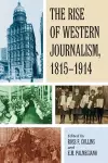 The Rise of Western Journalism, 1815-1914 cover