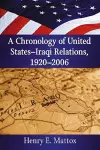 A Chronology of United States-Iraqi Relations, 1920-2006 cover