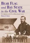 Bear Flag and Bay State in the Civil War cover