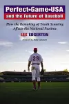 Perfect Game USA and the Future of Baseball cover