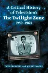 A Critical History of Television's The Twilight Zone, 1959-1964 cover