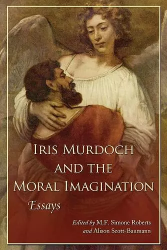 Iris Murdoch and the Moral Imagination cover