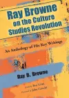 Ray Browne on the Culture Studies Revolution cover