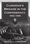 Clingman's Brigade in the Confederacy, 1862-1865 cover