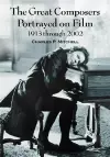The Great Composers Portrayed on Film, 1913 through 2002 cover