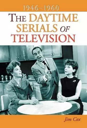 The Daytime Serials of Television, 1946-1960 cover