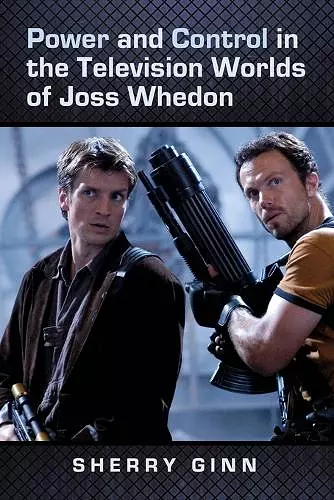 Power and Control in the Television Worlds of Joss Whedon cover