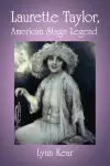 Laurette Taylor, American Stage Legend cover