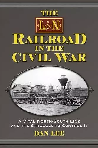 The L&N Railroad in the Civil War cover