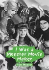 I Was a Monster Movie Maker cover