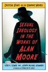 Sexual Ideology in the Works of Alan Moore cover