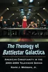 The Theology of Battlestar Galactica cover