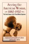 Seeing the American Woman, 1880-1920 cover
