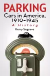 Parking Cars in America, 1910-1945 cover