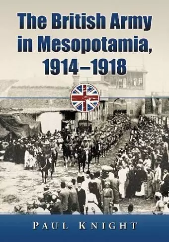 The British Army in Mesopotamia, 1914-1918 cover