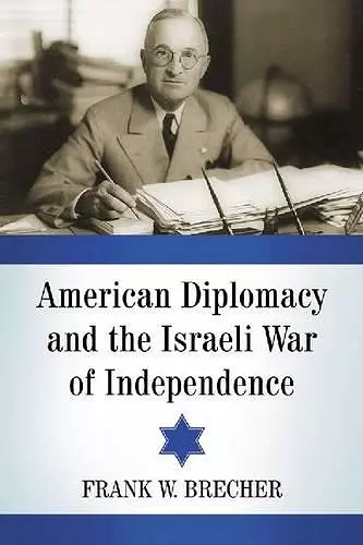 American Diplomacy and the Israeli War of Independence cover