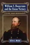 William S. Rosecrans and the Union Victory cover