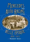 Mercedes and Auto Racing in the Belle Epoque, 1895-1915 cover