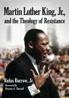 Martin Luther King, Jr., and the Theology of Resistance cover