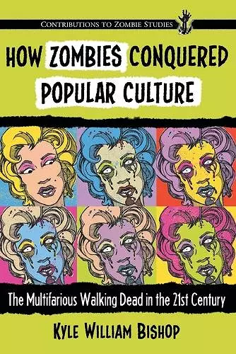 How Zombies Conquered Popular Culture cover