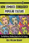 How Zombies Conquered Popular Culture cover