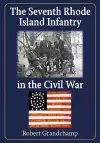 The Seventh Rhode Island Infantry in the Civil War cover
