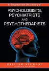 A Biographical Dictionary of Psychologists, Psychiatrists and Psychotherapists cover