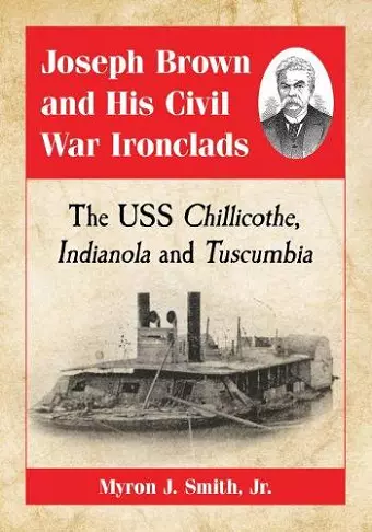 Joseph Brown and His Civil War Ironclads cover