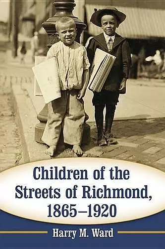 Children of the Streets of Richmond, 1865-1920 cover