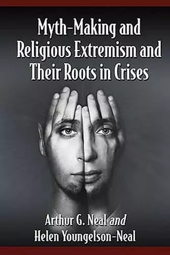 Myth-Making and Religious Extremism and Their Roots in Crises cover