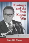 Kissinger and the Yom Kippur War cover